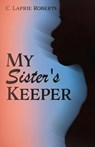 Roberts, C: My Sister's Keeper - C. Laprie Roberts - 9798868508509