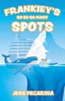 Frankiey's So So So Many Spots - Jess Pecarina - 9798868508615