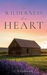 The WILDERNESS of a HEART - C. B. Vobornik - 9798868509117