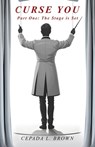 Curse You: Part One: The Stage is Set - Cepada L. Brown - 9798868510625
