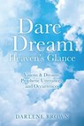 Dare to Dream: Visions & Dreams, Prophetic Utterances, and Occurrences - Darlene Brown - 9798868511219