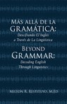 Más allá de la gramática: Beyond Grammar: Decoding English Through Linguistics - Milton R. Restituyo M. Ed - 9798868516948