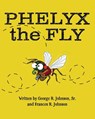 Phelyx the Fly - George R. Johnson Sr. - 9798868517419
