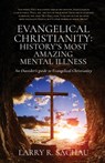 Evangelical Christianity: An Outsider's guide to Evangelical Christianity - Larry R. Sachau - 9798868518614