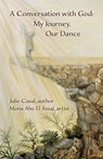 A Conversation with God: My Journey, Our Dance - Julie Casal - 9798868524462