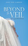 Beyond the Veil: A Journey of Mind-Renewal - Jane Van Garden - 9798868529061