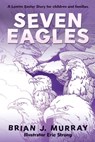 Seven Eagles: A Lenten Easter Story for children and families - Brian J. Murray - 9798868530586