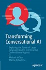 Transforming Conversational AI - Michael McTear ; Marina Ashurkina - 9798868801099