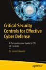 Critical Security Controls for Effective Cyber Defense - Dr. Jason Edwards - 9798868805059