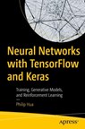 Neural Networks with TensorFlow and Keras - Philip Hua - 9798868810190