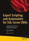 Expert Scripting and Automation for SQL Server DBAs - Peter A. Carter - 9798868811500