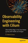 Observability Engineering with Cilium - Dr. Mehdi Ghane - 9798868812576