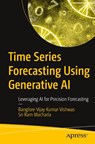 Time Series Forecasting Using Generative AI - Sri Ram Macharla ; Banglore Vijay Kumar Vishwas - 9798868812750