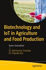 Biotechnology and IoT in Agriculture and Food Production - Dr. Alok Kumar Srivastav ; Dr. Priyanka Das - 9798868814686