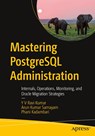 Mastering PostgreSQL Administration - Y V Ravi Kumar ; Arun Kumar Samayam ; Phani Kadambari - 9798868815065