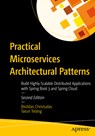 Practical Microservices Architectural Patterns: Build Highly Scalable Distributed Applications with Spring Boot 3 and Spring Cloud - Binildas Christudas - 9798868816055