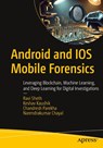 Android and IOS Mobile Forensics - Ravi Sheth ; Keshav Kaushik ; Chandresh Parekha ; Narendrakumar Chayal - 9798868817472