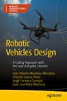 Robotic Vehicles Design - Julio Alberto Mendoza-Mendoza ; Orlando Garcia-Perez ; Jorge Fonseca-Campos ; Juan Luis Mata-Machuca - 9798868817502