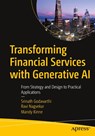 Transforming Financial Services with Generative AI - Srinath Godavarthi ; Ravi Nagvekar - 9798868820526
