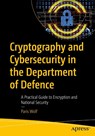 Cryptography and Cybersecurity in the Department of Defence - Paris Wolf - 9798868821073