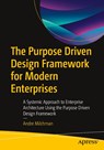 The Purpose Driven Design Framework for Modern Enterprises - Andre Milchman - 9798868822223