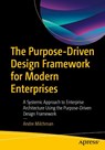 The Purpose-Driven Design Framework for Modern Enterprises - Andre Milchman - 9798868822223