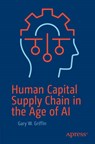 Human Capital Supply Chain in the Age of AI - Gary W. Griffin - 9798868822315