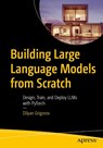 Building Large Language Models from Scratch - Dilyan Grigorov - 9798868822964