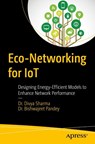 Eco-Networking for IoT - Dr. Divya Sharma ; Dr. Bishwajeet Pandey - 9798868823169