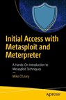 Initial Access with Metasploit and Meterpreter - Mike O’Leary - 9798868823190