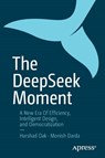 The DeepSeek Moment - Harshad Oak ; Monish Darda - 9798868825972