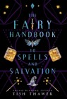 The Fairy Handbook to Spells and Salvation - Tish Thawer - 9798868924910