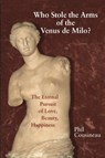 Who Stole the Arms of the Venus de Milo? - Phil Cousineau - 9798868926587