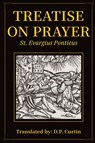 Treatise on Prayer - St. Evagrius Ponticus - 9798868928871