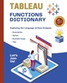 Tableau Functions Dictionary - Kiet Huynh - 9798868934452