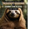 The Sloth-ful Adventures of Sammy The Sloth - Wise Whimsy - 9798868944994