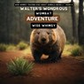 Walter's Wondrous Wombat Adventure - Wise Whimsy - 9798868946387