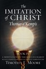 THE IMITATION OF CHRIST BOOK IV, BY THOMAS A'KEMPIS WITH EDITS AND FICTIONAL NARRATIVE BY TIMOTHY E. MOORE - Thomas A'Kempis ; Timothy E Moore - 9798868948534