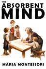 The Absorbent Mind - Maria Montessori - 9798868975196