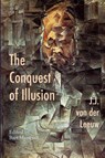 The Conquest of Illusion - J J Van Der Leeuw - 9798868978937
