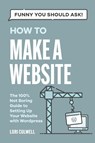Funny You Should Ask How to Make a Website - Lori Culwell - 9798868991967