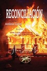 Reconciliación - Vera Lúcia Marinzeck de Carvalho ; Por El Espíritu Antônio Carlos - 9798868994449