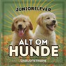 Juniorelever, Alt Om Hunde - Charlotte Thorne - 9798869000743