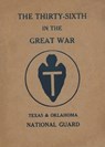 The Thirty-Sixth Infantry Division In The Great War Unit History - History Delivered - 9798869005489