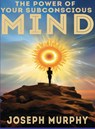 The Power of Your Subconscious Mind - MURPHY,  Joseph - 9798869022196