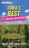 Iowa's Best: 365 Unique Adventures - The Essential Guide to Unforgettable Experiences in the Hawkeye State - Travel With Jack and Kitty - 9798869028310