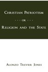 Christian Patriotism - Alonzo T. Jones - 9798869028327