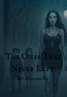 The Ones That Never Left - Miriam Isa - 9798869029423