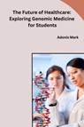 The Future of Healthcare - Adonis Mark - 9798869037602