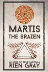 Martis the Brazen - Rien Gray - 9798869050069